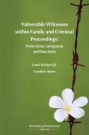 Vulnerable Witnesses within Family and Criminal Proceedings di Frank Feehan QC, Caroline Harris edito da Bloomsbury Publishing PLC