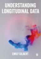 Understanding Longitudinal Data di Emily Gilbert edito da SAGE Publications