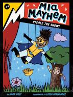 MIA Mayhem Steals the Show! di Kara West edito da LITTLE SIMON