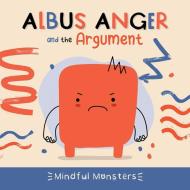 Albus Anger and the Argument di Rebecca Phillips-Bartlett edito da Greenhaven Publishing LLC