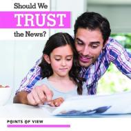 Should We Trust the News? di Katie Kawa edito da KIDHAVEN K 12