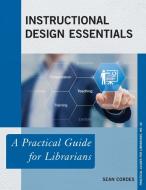 Instructional Design Essentials di Sean Cordes edito da Rowman & Littlefield Publishers