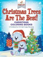 Christmas Trees Are The Best! Christmas Coloring Books | Children's Christmas Books di Speedy Kids edito da Speedy Kids