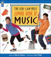 The Jumbo Book of Music di Deborah Dunleavy edito da Kids Can Press