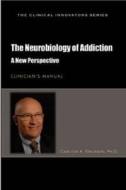 Neurobiology Of Addiction di Carlton K. Erickson edito da Hazelden Information & Educational Services