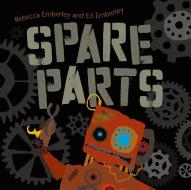 Spare Parts di Rebecca Emberley, Ed Emberley edito da Roaring Brook Press