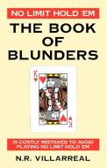No Limit Hold 'Em: The Book of Blunders - 15 COSTLY MISTAKES TO AVOID WHILE PLAYING NO LIMIT TEXAS HOLD 'EM di N. R. Villarreal edito da OUTSKIRTS PR