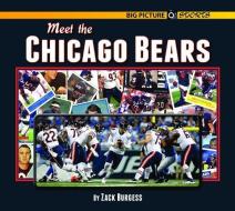 Meet the Chicago Bears di Zack Burgess edito da Norwood House Press
