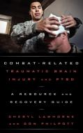 Combat-Related Traumatic Brain Injury and PTSD di Cheryl Lawhorne, Don Philpott edito da Government Institutes