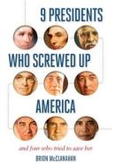 9 Presidents Who Screwed Up America di Brion T. McClanahan edito da Regnery Publishing Inc