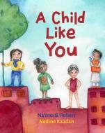 Child Like You di Na'ima Robert edito da CROCODILE BOOKS