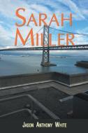 Sarah Miller di Jason Anthony White edito da Strategic Book Publishing & Rights Agency, LLC