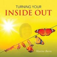 Turning Your Inside Out di Maxine Burns edito da Authorhouse