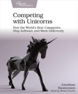 Competing With Unicorns di Jonathan Rasmusson edito da Pragmatic Bookshelf