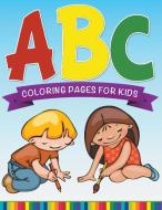 ABC Coloring Pages For Kids - Super Fun Edition di Speedy Publishing Llc edito da Speedy Publishing Books