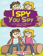 I Spy, You Spy di Jupiter Kids edito da Jupiter Kids