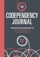 The Codependency Journal: Prompts and Exercises to Build and Maintain Your Independence di Kimberly Hinman edito da ROCKRIDGE PR