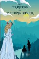 The Princess Of Pudding River di Lord Ken Lord edito da Lulu Press