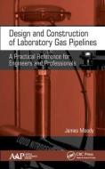 Design and Construction of Laboratory Gas Pipelines di James Moody edito da Apple Academic Press Inc.