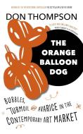 Orange Balloon Dog di Don Thompson edito da Quarto Publishing Plc