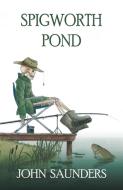 Spigworth Pond di John Saunders edito da New Generation Publishing