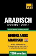 Thematische woordenschat Nederlands - Egyptisch-Arabisch - 7000 woorden di Andrey Taranov edito da LIGHTNING SOURCE INC