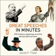 Great Speeches in Minutes di Jacob F. Field edito da QUERCUS PUB INC