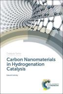 Carbon Nanomaterials in Hydrogenation Catalysis di Edward (IMAF Group Furimsky edito da Royal Society of Chemistry