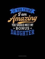 If You Think I Am Amazing You Should Meet My Bonus Daughter: Accounts Journal di Jeryx Publishing edito da INDEPENDENTLY PUBLISHED