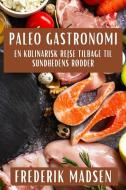 Paleo Gastronomi di Frederik Madsen edito da Frederik Madsen