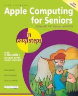Apple Computing for Seniors in Easy Steps di Nick Vandome edito da In Easy Steps Limited