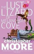 The Lust Lizard Of Melancholy Cove di Christopher Moore edito da Little, Brown Book Group