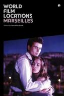 World Film Locations: Marseilles di Marcelline Block edito da Intellect