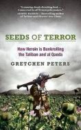 How Heroin Is Bankrolling The Taliban And Al Qaeda di Gretchen Peters edito da Oneworld Publications