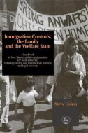 Immigration Controls, the Family and the Welfare State: A Handbook of Law, Theory, Politics and Practice for Local Autho di Steve Cohen edito da PAPERBACKSHOP UK IMPORT