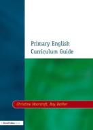 Primary English Curriculum Guide di Christine Moorcroft edito da David Fulton Publishers