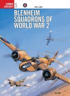 Blenheim Squadrons of World War Two di Jon Lake edito da Bloomsbury Publishing PLC