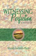 Witnessing Perfection di Shaykh Fadhlalla Haeri edito da Zahra Publications