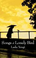 Songs of Lonely Bird di Ladu Yengi edito da New Generation Publishing