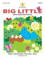 Big Little: Early Sequencing Skills di Marilynn G. Barr edito da Little Acorn Associates Incorporated