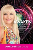 Awaken Your Immortal Intelligent Heart di Carmel Glenane edito da Big Country Publishing, LLC
