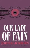 Our Lady of Pain di John Blackburn edito da VALANCOURT BOOKS
