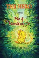THE HERO Versus Me & Monkey Jo di Perry Shepard edito da Anamcara Press LLC