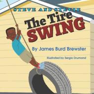 Steve and Stevie - Tire Swing di James Burd Brewster edito da LIGHTNING SOURCE INC