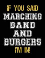 If You Said Marching Band and Burgers I'm in: Sketch Books for Kids - 8.5 X 11 di Dartan Creations edito da Createspace Independent Publishing Platform
