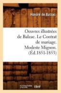Oeuvres Illustrees de Balzac. Le Contrat de Mariage. Modeste Mignon. (Ed.1851-1853) di Honore de Balzac edito da Hachette Livre - Bnf