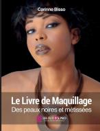 Le livre de maquillage des peaux noires et métissées di Corinne Bisso edito da LIGHTNING SOURCE INC