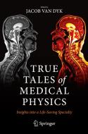 True Tales Of Medical Physics edito da Springer Nature Switzerland AG