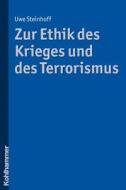 Zur Ethik des Krieges und des Terrorismus di Uwe Steinhoff edito da Kohlhammer W.