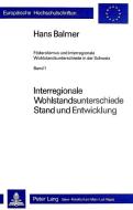 Interregionale Wohlstandsunterschiede- Stand und Entwicklung di Hans Balmer edito da P.I.E.